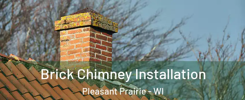  Brick Chimney Installation Pleasant Prairie - WI
