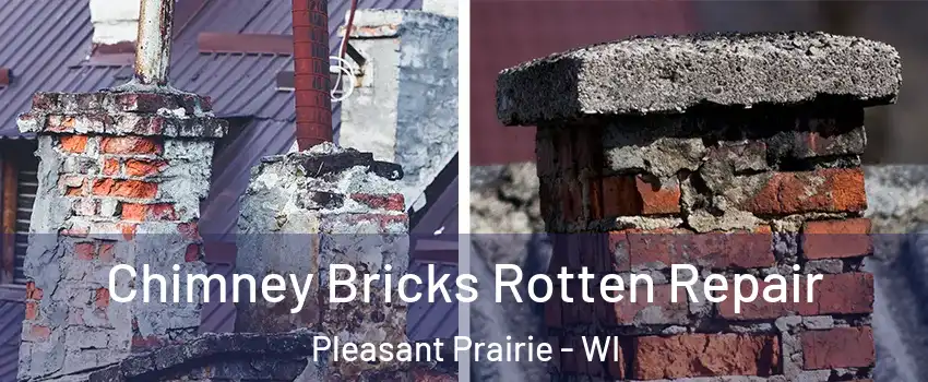  Chimney Bricks Rotten Repair Pleasant Prairie - WI