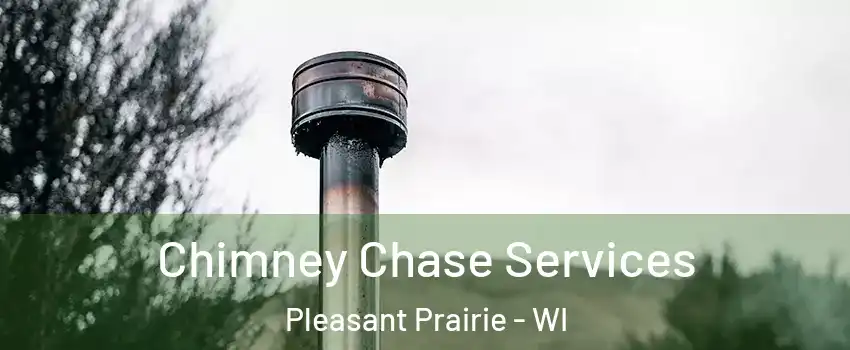  Chimney Chase Services Pleasant Prairie - WI
