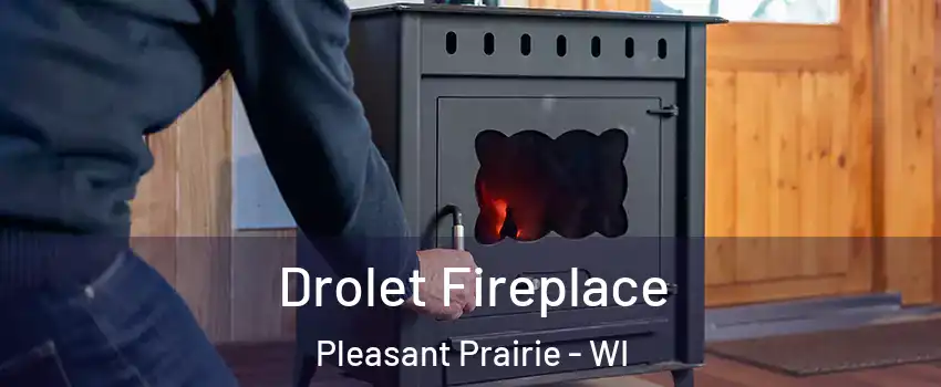  Drolet Fireplace Pleasant Prairie - WI