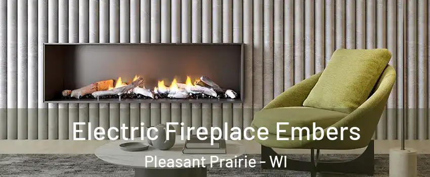  Electric Fireplace Embers Pleasant Prairie - WI