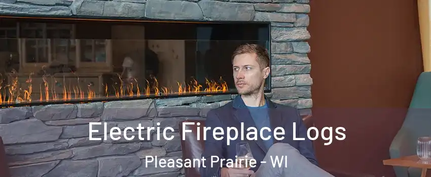  Electric Fireplace Logs Pleasant Prairie - WI