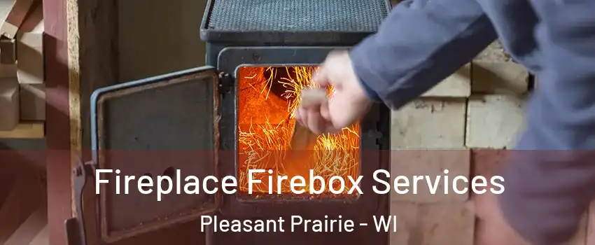  Fireplace Firebox Services Pleasant Prairie - WI