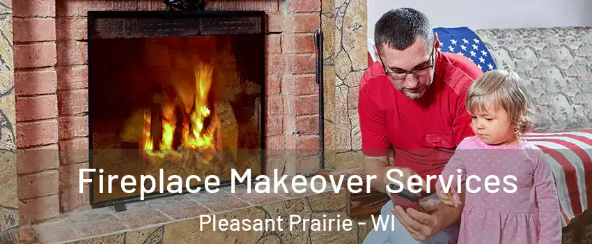  Fireplace Makeover Services Pleasant Prairie - WI