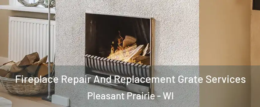 Fireplace Repair And Replacement Grate Services Pleasant Prairie - WI