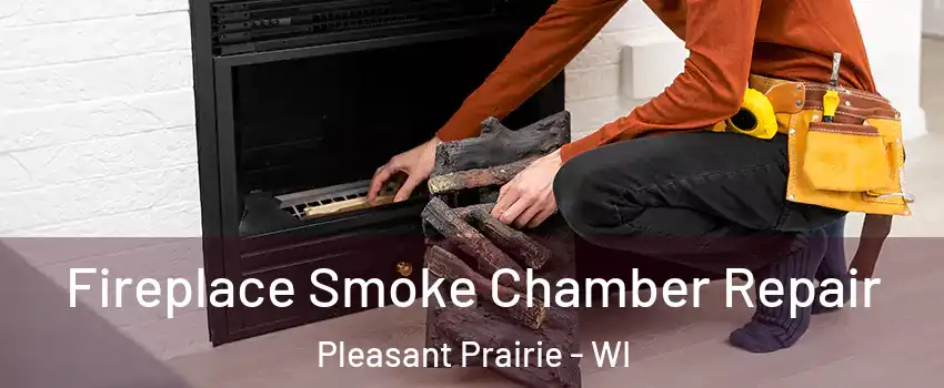  Fireplace Smoke Chamber Repair Pleasant Prairie - WI