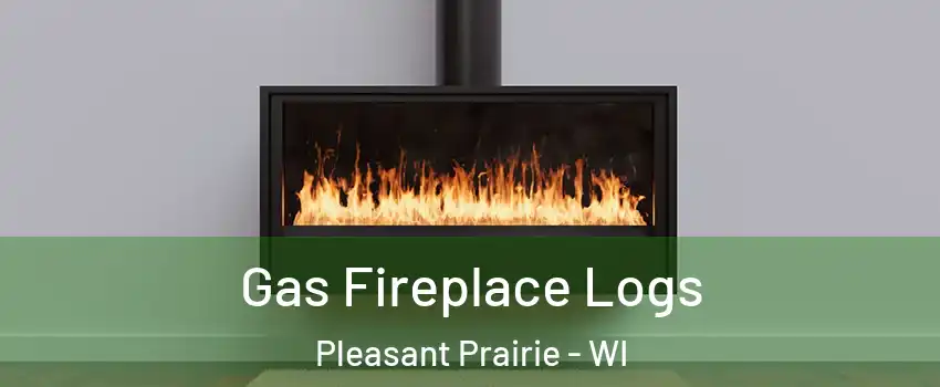  Gas Fireplace Logs Pleasant Prairie - WI