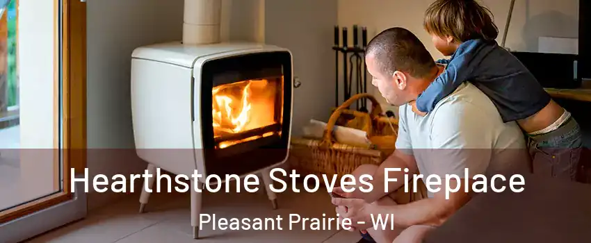  Hearthstone Stoves Fireplace Pleasant Prairie - WI