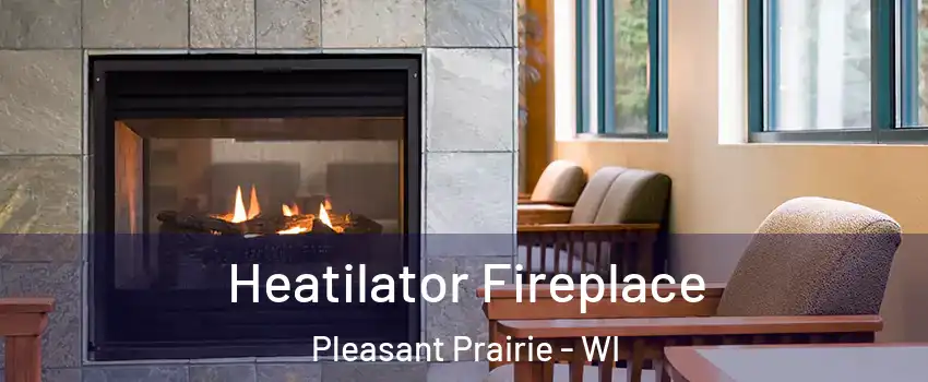  Heatilator Fireplace Pleasant Prairie - WI