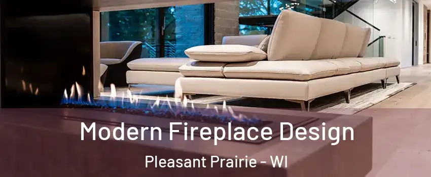  Modern Fireplace Design Pleasant Prairie - WI