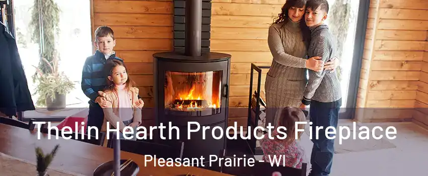  Thelin Hearth Products Fireplace Pleasant Prairie - WI