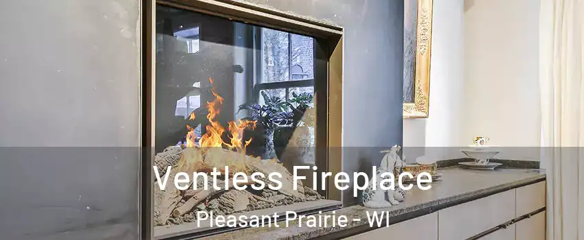  Ventless Fireplace Pleasant Prairie - WI
